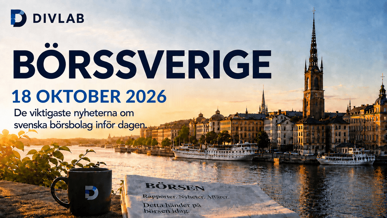 BörsSverige 2026-10-18 – DivLabs morgonöversikt över svenska börsnyheter.