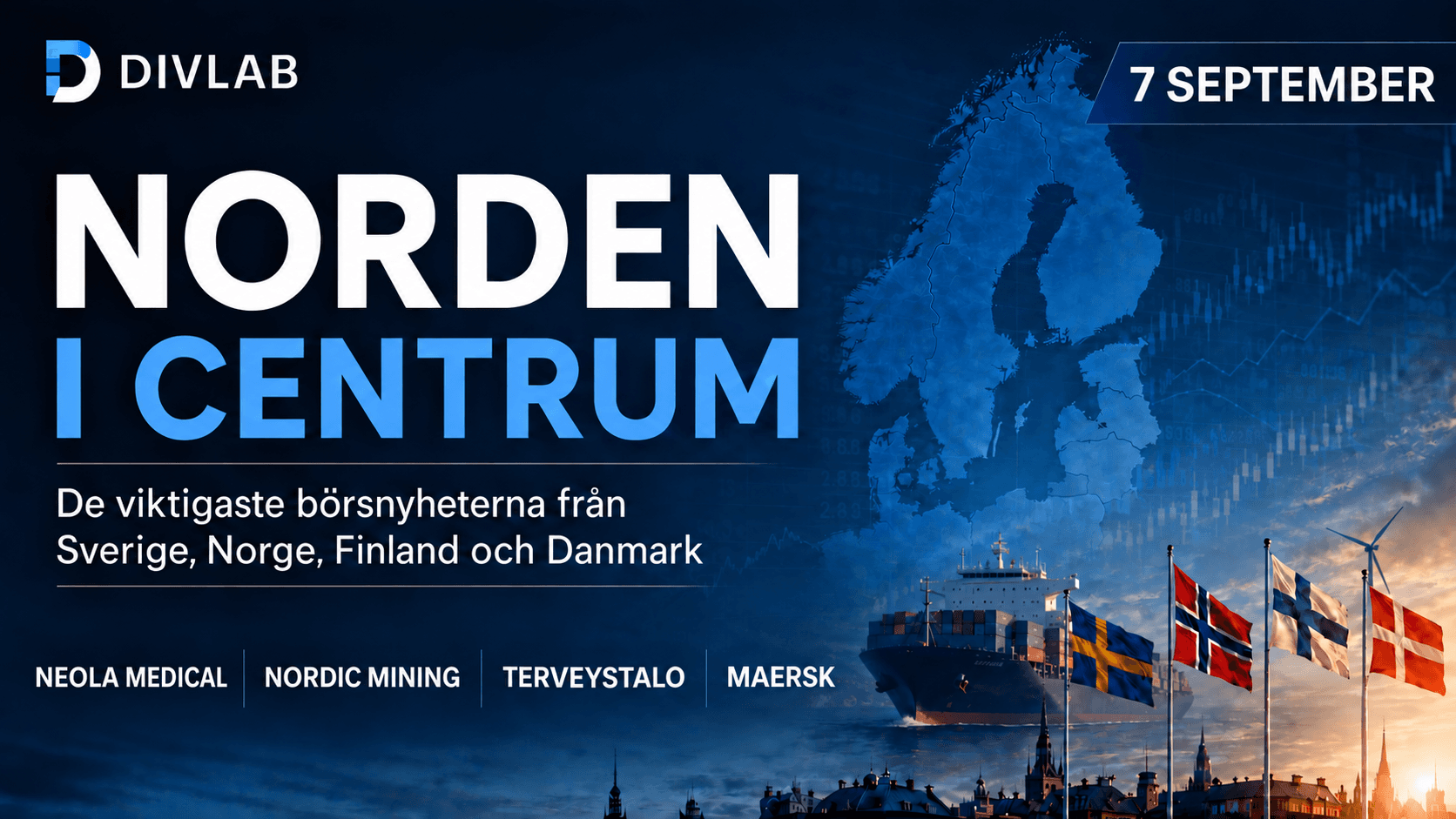 Norden i centrum 7 september 2026 med Neola Medical, Nordic Mining, Terveystalo och Maersk i fokus.